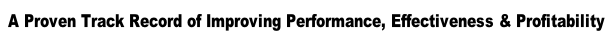 A Proven Track Record of Improving Performance, Effectiveness & Profitability